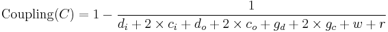 \mathrm{Coupling}(C) = 1 - \frac{1}{d_{i} %2B 2\times c_{i} %2B d_{o} %2B 2\times c_{o} %2B g_{d} %2B 2\times g_{c} %2B w %2B r}