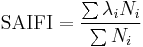 \mbox{SAIFI} = \frac{\sum{\lambda_i N_i}}{\sum{N_i}}