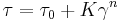 \tau = \tau_{0} %2B K \gamma ^ {n}