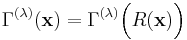 
    \Gamma^{(\lambda)}(\mathbf{x})= \Gamma^{(\lambda)}\Big(R(\mathbf{x})\Big)
