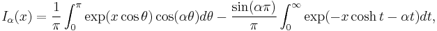 I_\alpha(x) = \frac{1}{\pi}\int_0^\pi \exp(x\cos\theta) \cos(\alpha\theta) d\theta - \frac{\sin(\alpha\pi)}{\pi}\int_0^\infty \exp(-x\cosh t - \alpha t) dt ,