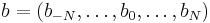 b=(b_{-N},\dots,b_0,\dots,b_N)