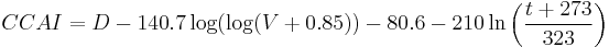 CCAI=D-140.7 \log (\log (V%2B0.85))-80.6-210 \ln \left (\frac{t%2B273}{323} \right )