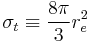 
\sigma_t \equiv \frac{8\pi}{3}r_e^2
