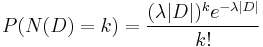  P(N(D)=k)=\frac{(\lambda|D|)^k e^{-\lambda|D|}}{k!} 