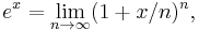 e^x = \lim_{n \rightarrow \infty} (1%2Bx/n)^n,