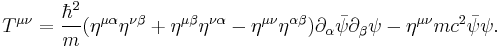 T^{\mu\nu} = \frac{\hbar^2}{m} (\eta^{\mu \alpha} \eta^{\nu \beta} %2B \eta^{\mu \beta} \eta^{\nu \alpha} - \eta^{\mu\nu} \eta^{\alpha \beta}) \partial_{\alpha}\bar\psi \partial_{\beta}\psi - \eta^{\mu\nu} m c^2 \bar\psi \psi .