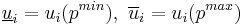   \underline u_i=u_i(p^{min}), \ \overline u_i=u_i(p^{max})  