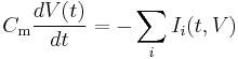 C_\mathrm{m} \frac{d V(t)}{d t} = -\sum_i I_i (t, V)