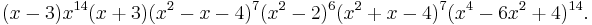 (x-3)x^{14}(x%2B3)(x^2-x-4)^7(x^2-2)^6(x^2%2Bx-4)^7(x^4-6x^2%2B4)^{14}.\ 