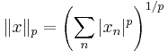 \|x\|_p = \left(\sum_n|x_n|^p\right)^{1/p}