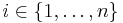 i\in\{1,\ldots,n\}