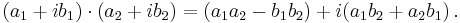  (a_1 %2B ib_1) \cdot (a_2 %2B ib_2) = (a_1a_2 - b_1b_2) %2B i(a_1b_2 %2B a_2b_1) \, . 