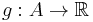 g: A \rightarrow \mathbb{R}