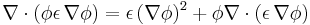 \nabla \cdot (\phi \epsilon \, \nabla \phi )=\epsilon \, (\nabla \phi )^2 %2B \phi \nabla \cdot (\epsilon \, \nabla \phi )