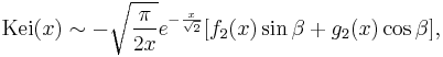 \mathrm{Kei}(x) \sim -\sqrt{\frac{\pi}{2x}} e^{-\frac{x}{\sqrt{2}}} [f_2(x) \sin \beta %2B g_2(x) \cos \beta],