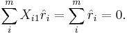 \sum_i^m X_{i1} \hat r_i=\sum_i^m \hat r_i=0.