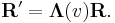 \mathbf{R}' = \boldsymbol{\Lambda}(v)\mathbf{R} .