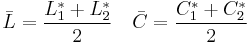 \bar{L} = \frac{L^*_1 %2B L^*_2}{2} \quad \bar{C} = \frac{C^*_1 %2B C^*_2}{2}