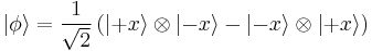 \left|\phi\right\rang = \frac{1}{\sqrt{2}} \left(\left|%2Bx\right\rang \otimes \left|-x\right\rang -
       \left|-x\right\rang \otimes \left|%2Bx\right\rang \right)