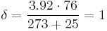 \delta = {3.92\cdot76 \over 273 %2B 25} = 1