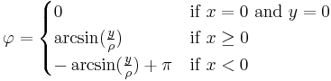 \varphi = 
  \begin{cases}
   0 & \mbox{if } x = 0 \mbox{ and } y = 0\\
    \arcsin(\frac{y}{\rho}) & \mbox{if } x \geq 0 \\
    -\arcsin(\frac{y}{\rho}) %2B \pi & \mbox{if } x < 0\\
  \end{cases}
