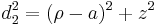 
d_{2}^{2} = (\rho - a)^{2} %2B z^{2}
