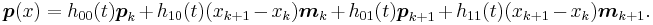 \boldsymbol{p}(x) = h_{00}(t)\boldsymbol{p}_{k} %2B h_{10}(t)(x_{k%2B1}-x_k)\boldsymbol{m}_{k} %2B h_{01}(t)\boldsymbol{p}_{k%2B1} %2B h_{11}(t)(x_{k%2B1}-x_k)\boldsymbol{m}_{k%2B1}.