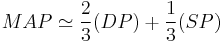 MAP \simeq \frac{2}{3}(DP) %2B \frac{1}{3}(SP)