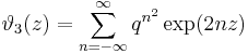 
\vartheta_3(z) = \sum_{n=-\infty}^\infty q^{n^2} \exp (2 n z)