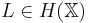 L \in H(\mathbb{X})