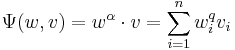 \Psi(w,v)=w^\alpha \cdot v = \sum_{i=1}^n w_i^q v_i