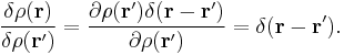 \frac{\delta \rho(\mathbf{r})}{\delta\rho(\mathbf{r}')}=\frac{\partial \rho(\mathbf{r}') \delta(\mathbf{r}-\mathbf{r}')}{\partial \rho(\mathbf{r}')} = \delta(\mathbf{r}-\mathbf{r}').