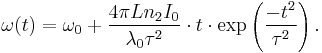 \omega(t) = \omega_0 %2B \frac{4 \pi L n_2 I_0}{\lambda_0 \tau^2} \cdot t \cdot \exp\left(\frac{-t^2}{\tau^2}\right).