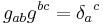 g_{ab}g^{bc}=\delta_a{}^c