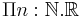 \Pi n:{\mathbb N}.{\mathbb R}