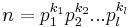 n=p_1^{k_1}p_2^{k_2}...p_l^{k_l}