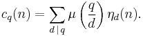 c_q(n) = \sum_{d\,\mid\,q} \mu\left(\frac{q}d\right)\eta_d(n).