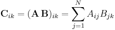   \mathbf{C}_{ik} = (\mathbf{A} \, \mathbf{B})_{ik}  =\sum_{j=1}^N A_{ij} B_{jk}