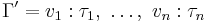 \Gamma' = v_1:\tau_1,\ \dots,\ v_n:\tau_n