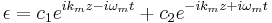 \epsilon=c_1 e^{i k_m z - i \omega_m t} %2B c_2 e^{- i k_m z %2B i \omega_m t}