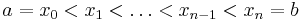 a=x_0<x_1<\ldots <x_{n-1}<x_n=b