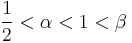 \frac 1 2 < \alpha < 1 < \beta