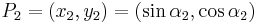 {\displaystyle}P_{2}=(x_{2},y_{2})=(\sin{\alpha_{2}},\cos{\alpha_{2}})