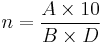 n= \frac{A \times 10}{B \times D} 