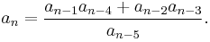 a_n = \frac{a_{n-1} a_{n-4} %2B a_{n-2} a_{n-3}}{a_{n-5}}.