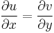 \dfrac{ \partial u }{ \partial x } = \dfrac{ \partial v }{ \partial y } \, 