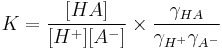 K=\frac{[HA]}{[H^%2B][A^-]}\times \frac{\gamma_{HA}}{\gamma_{H^%2B}\gamma_{A^-}}