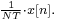 \scriptstyle \frac{1}{NT}\cdot x[n].\,