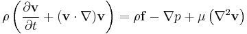 \rho \left(\frac{\partial \mathbf{v}}{\partial t}%2B ( \mathbf{v} \cdot \nabla ) \mathbf{v}\right)=\rho \mathbf{f}-\nabla p %2B\mu\left(\nabla ^2 \mathbf{v}\right)